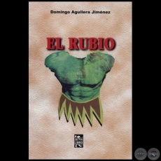 EL RUBIO - Novela de DOMINGO AGUILERA JIMNEZ - Ao 2004